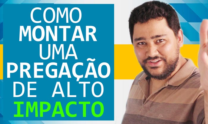 Como montar uma pregação de Alto Impacto [Tudo Revelado]